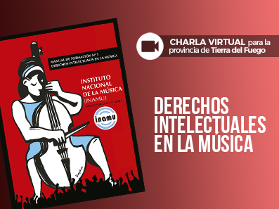 Charla virtual para Tierra del Fuego: Derechos Intelectuales en la Música