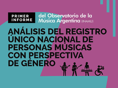 Primer Informe del Observatorio de la Música Argentina INAMU